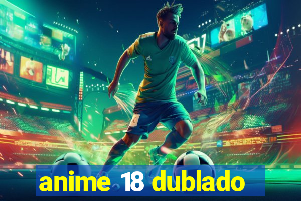 anime 18 dublado